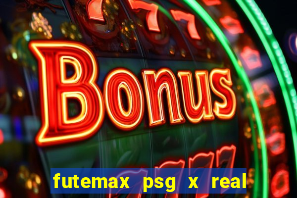 futemax psg x real madrid ao vivo